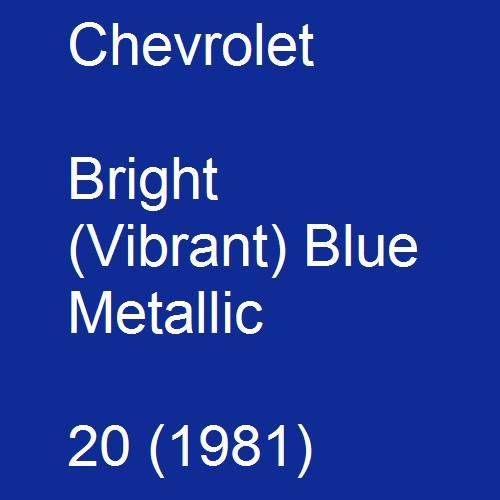 Chevrolet, Bright (Vibrant) Blue Metallic, 20 (1981).